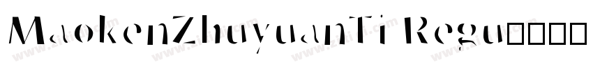MaokenZhuyuanTi Regu字体转换